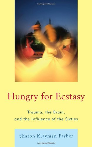 Cover of Hungry for Ecstasy: Trauma, the Brain, and the Influence of the Sixties