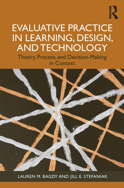 Cover of Evaluative Practice in Learning, Design, and Technology: Theory, Process, and Decision-Making in Context