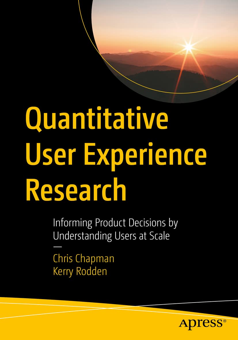 Cover of Quantitative User Experience Research: Informing Product Decisions by Understanding Users at Scale