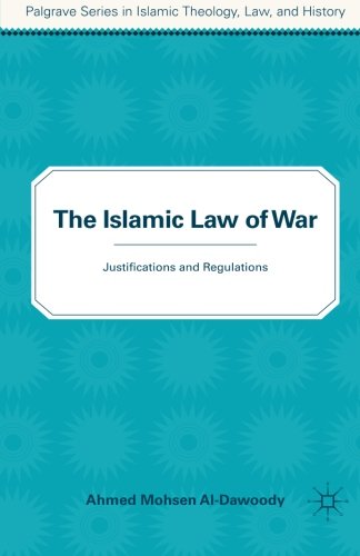 Cover of The Islamic Law of War: Justifications and Regulations (Palgrave Series in Islamic Theology, Law)