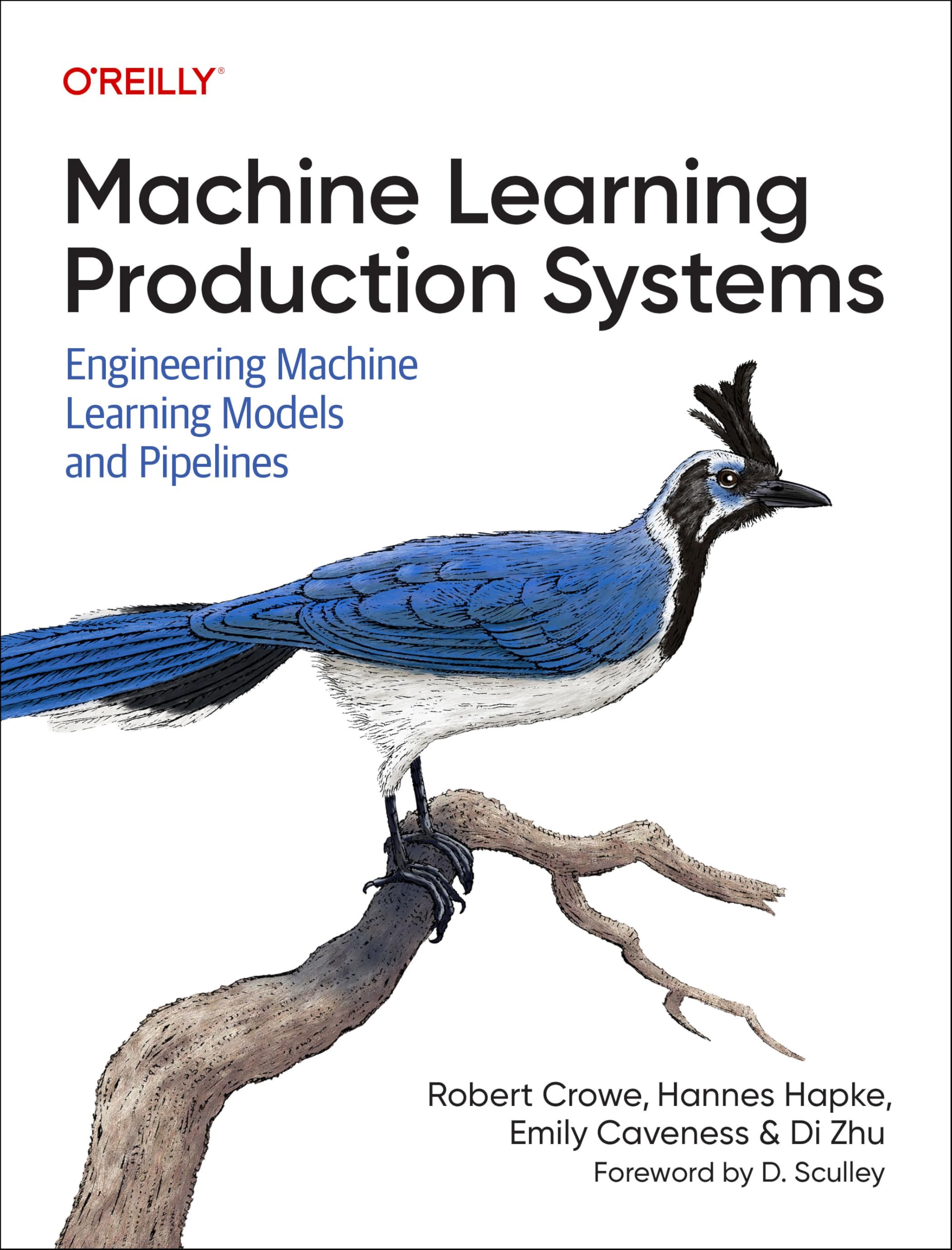 Cover of Machine Learning Production Systems: Engineering Machine Learning Models and Pipelines