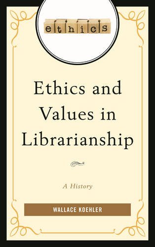Cover of Ethics and Values in Librarianship: A History