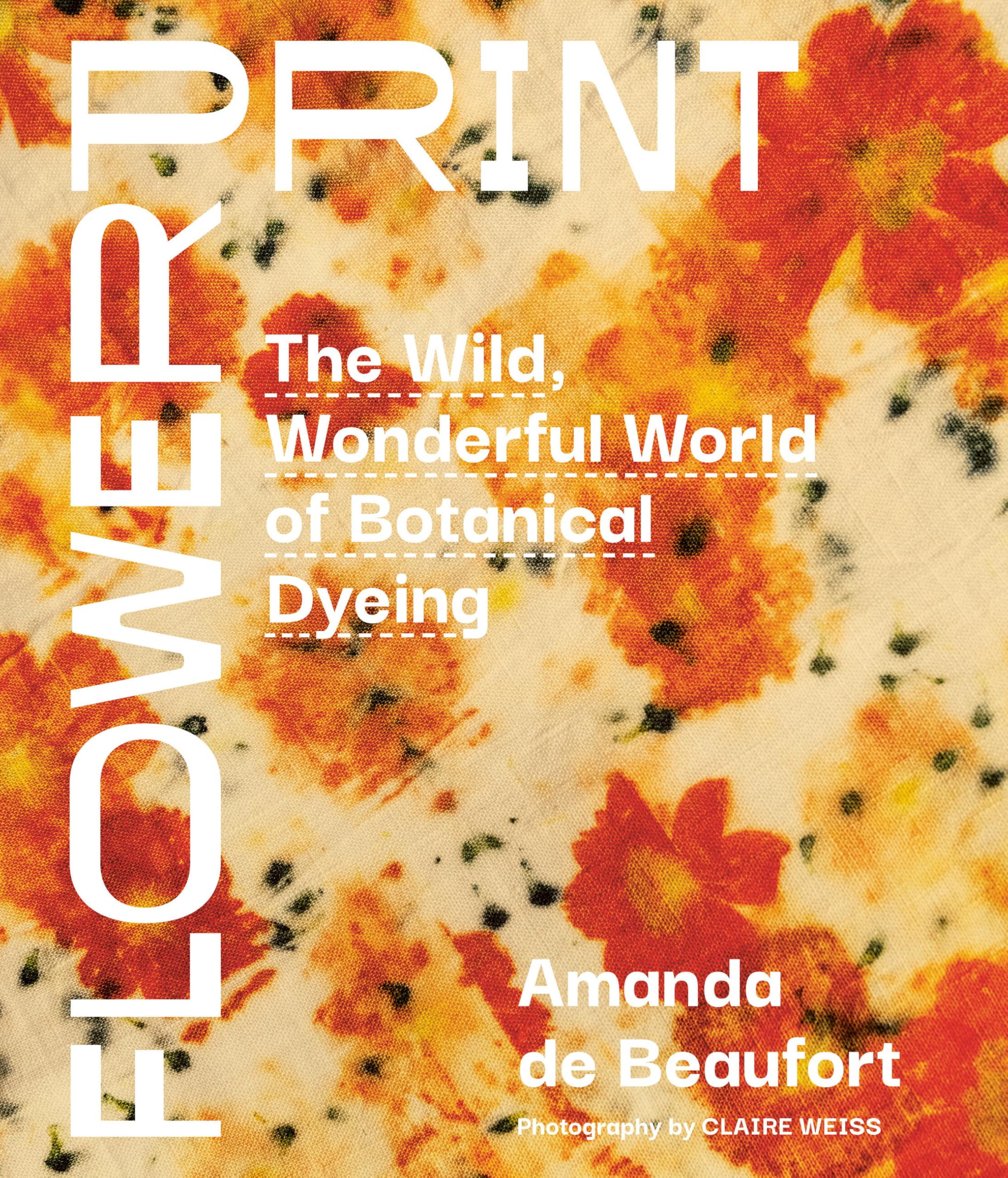 Cover of Flowerprint: The Wild, Wonderful World of Botanical Dyeing
