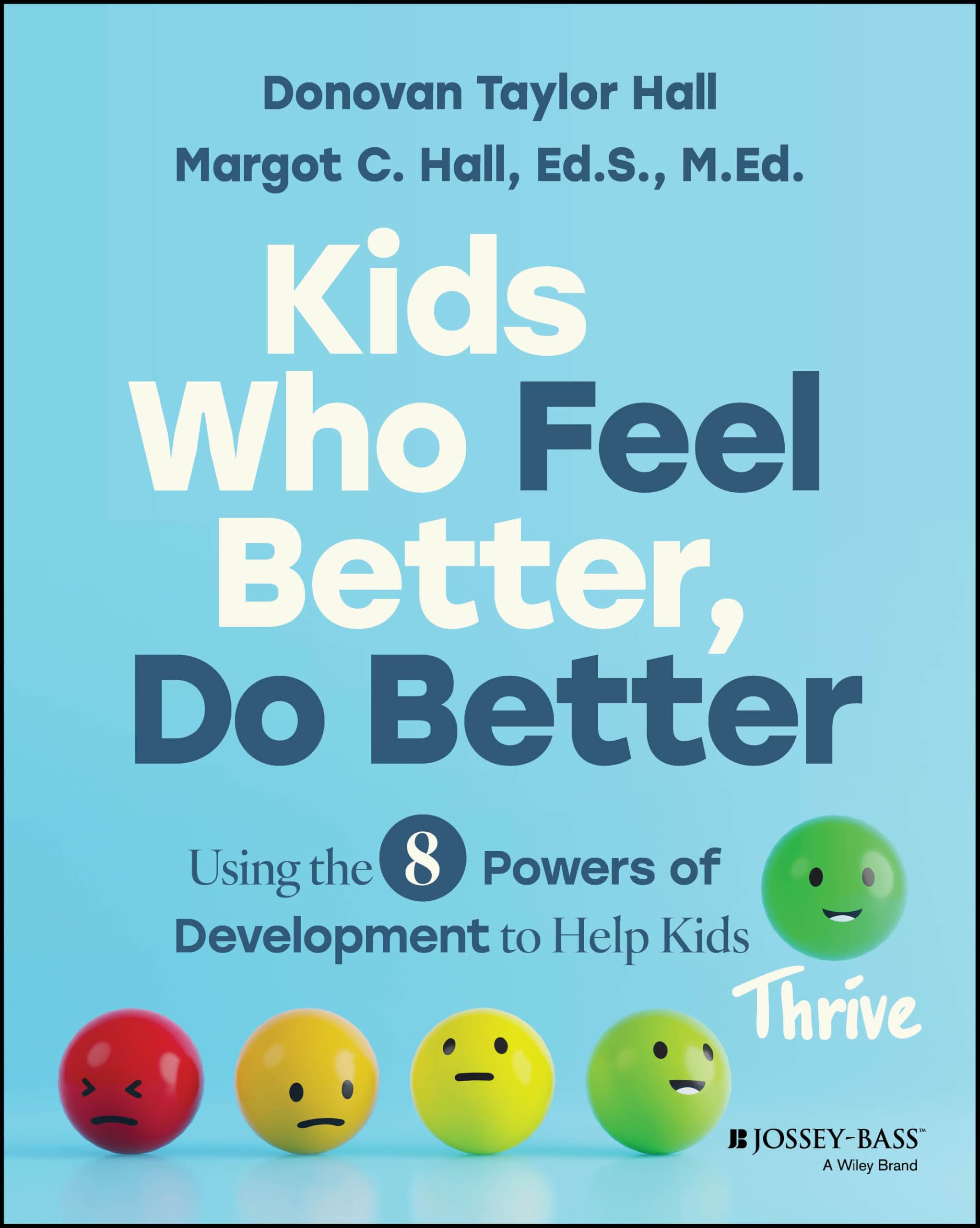 Cover of Kids Who Feel Better, Do Better: Using the 8 Powers of Development to Help Kids Thrive