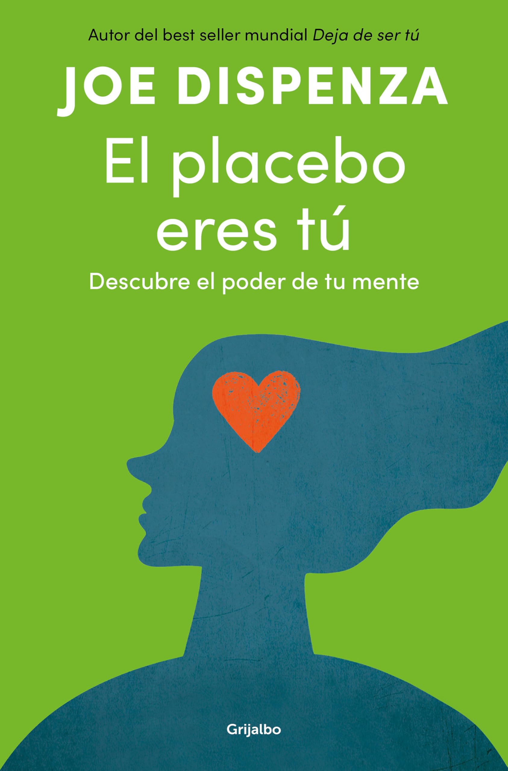 Cover of El placebo eres tú. Descubre el poder de tu mente / You Are the Placebo: Making Your Mind Matter (Spanish Edition)