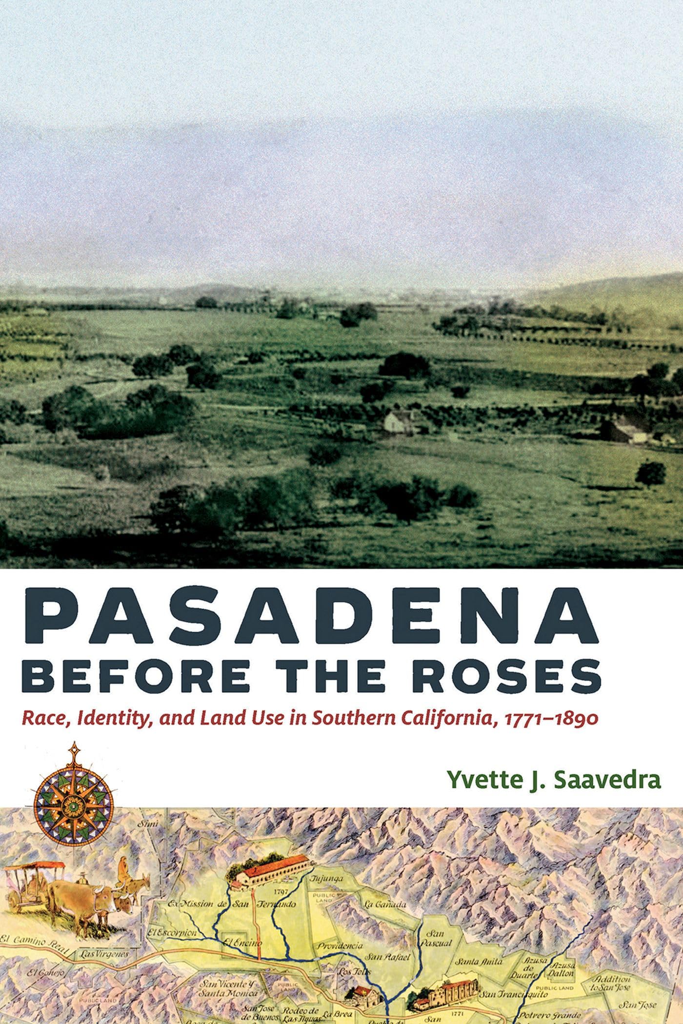 Cover of Pasadena Before the Roses: Race, Identity, and Land Use in Southern California, 1771–1890