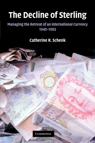 Cover of The Decline of Sterling: Managing the Retreat of an International Currency, 1945 1992