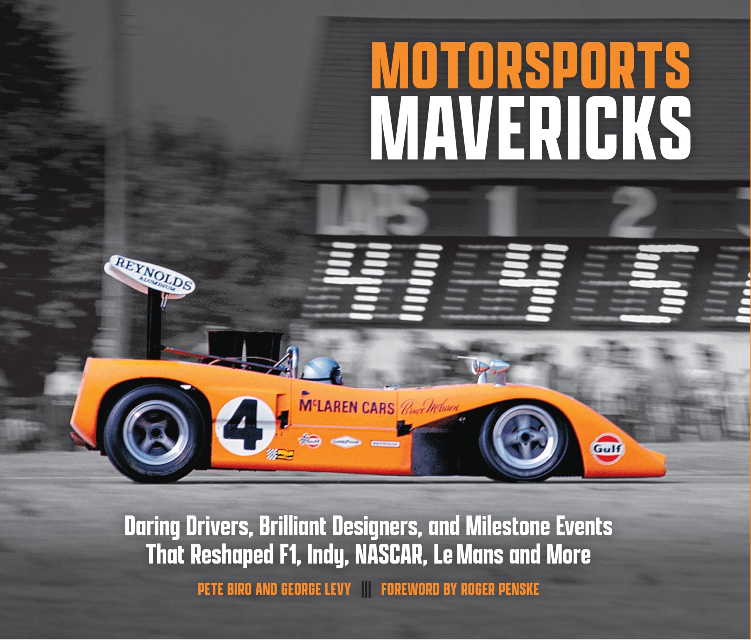 Cover of Motorsports Mavericks: Daring Drivers, Brilliant Designers, and Milestone Events That Reshaped F1, Indy, NASCAR, Le Mans and More
