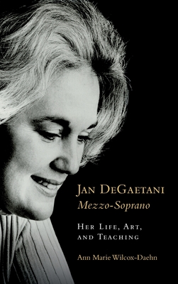 Cover of Jan Degaetani, Mezzo-Soprano: Her Life, Art, and Teaching