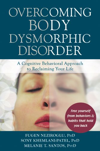 Cover of Overcoming Body Dysmorphic Disorder: A Cognitive Behavioral Approach to Reclaiming Your Life