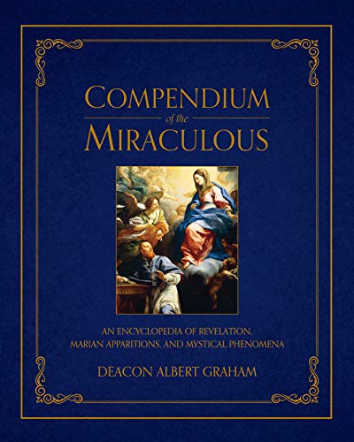Cover of Compendium of the Miraculous: An Encyclopedia of Revelation, Marian Apparitions, and Mystical Phenomena