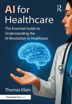 Cover of AI for Healthcare: The Essential Guide to Understanding the AI Revolution in Healthcare