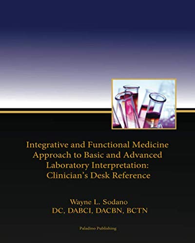 Cover of Integrative and Functional Medicine Approach to Basic and Advanced Laboratory Interpretation: Clinician's Desk Reference