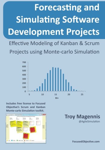 Cover of Forecasting and Simulating Software Development Projects: Effective Modeling of Kanban & Scrum Projects using Monte-carlo Simulation