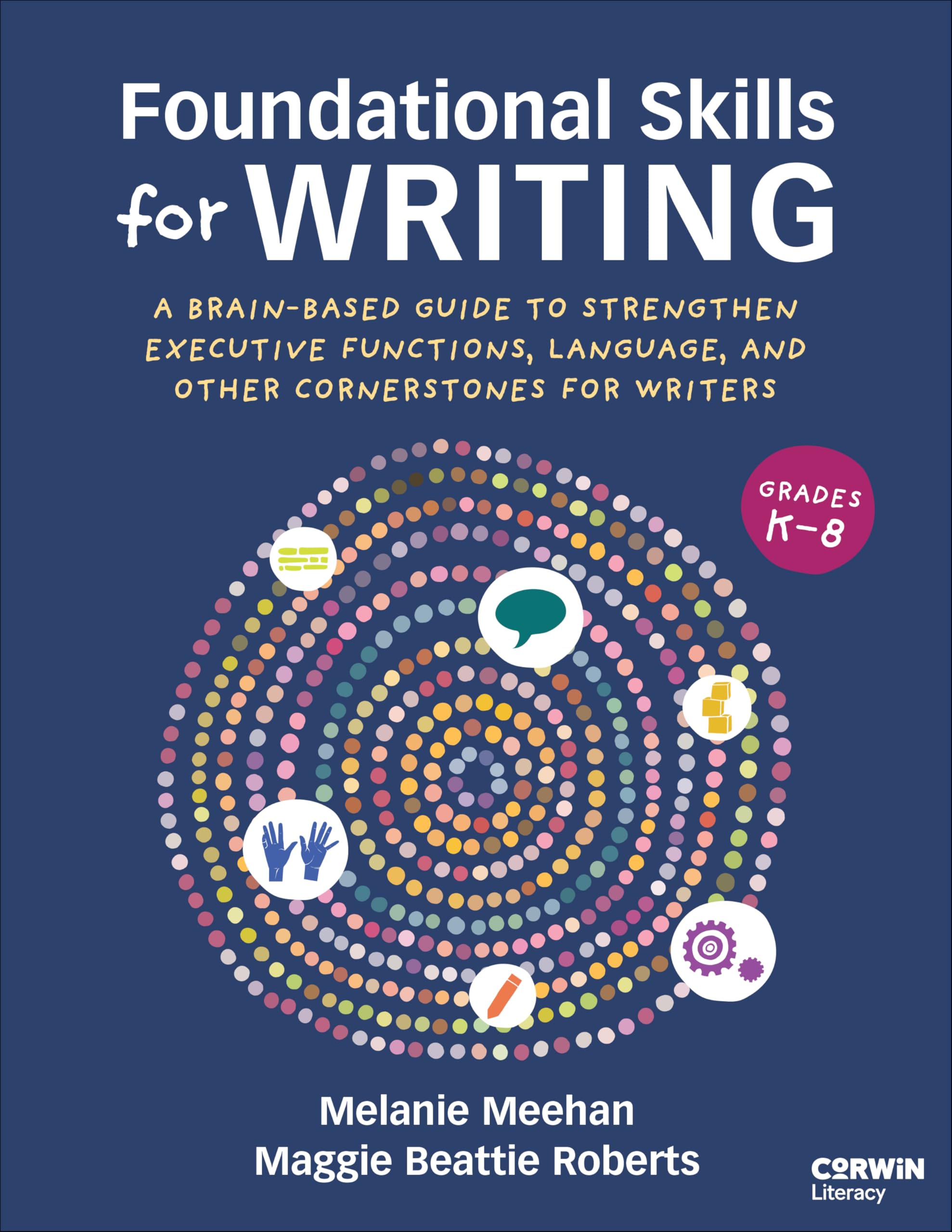 Cover of Foundational Skills for Writing: A Brain-Based Guide to Strengthen Executive Functions, Language, and Other Cornerstones for Writers