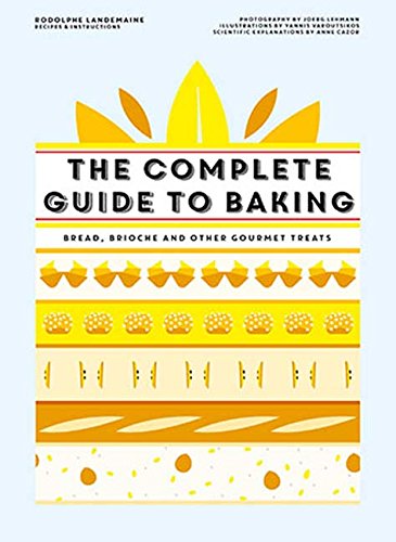 Cover of The Complete Guide to Baking: Bread, brioche and other gourmet treats
