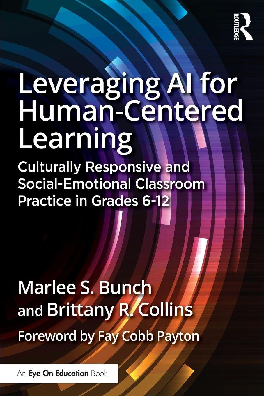 Cover of Leveraging AI for Human-Centered Learning: Culturally Responsive and Social-Emotional Classroom Practice in Grades 6-12