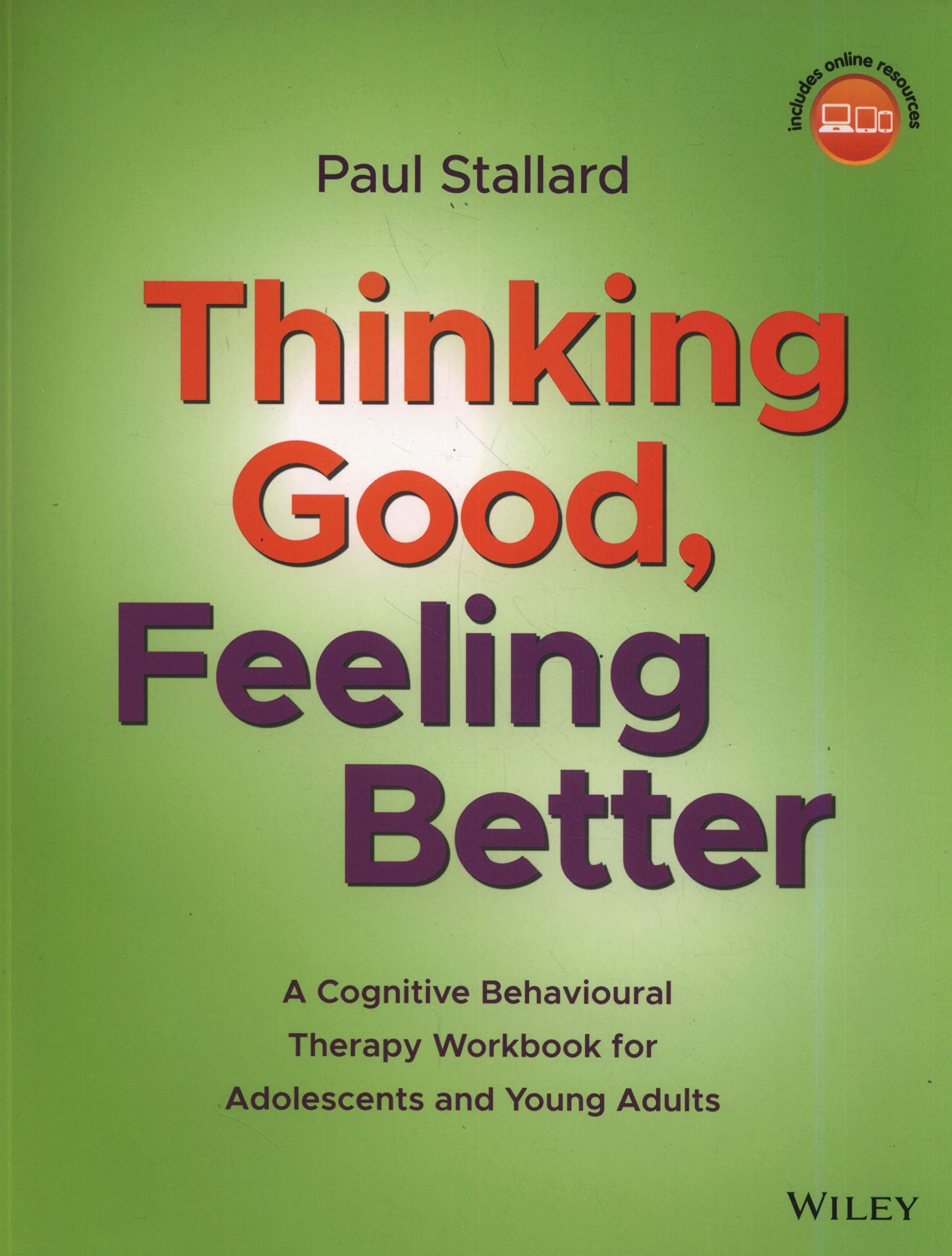 Cover of Thinking Good, Feeling Better: A Cognitive Behavioural Therapy Workbook for Adolescents and Young Adults
