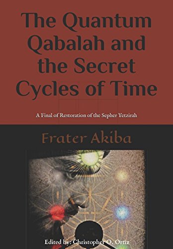 Cover of The Quantum Qabalah and the Secret Cycles of Time: A Final of Restoration of the Sepher Yetzirah: For the Age of Leo: 2232-4464 A.D. (Volume 1)