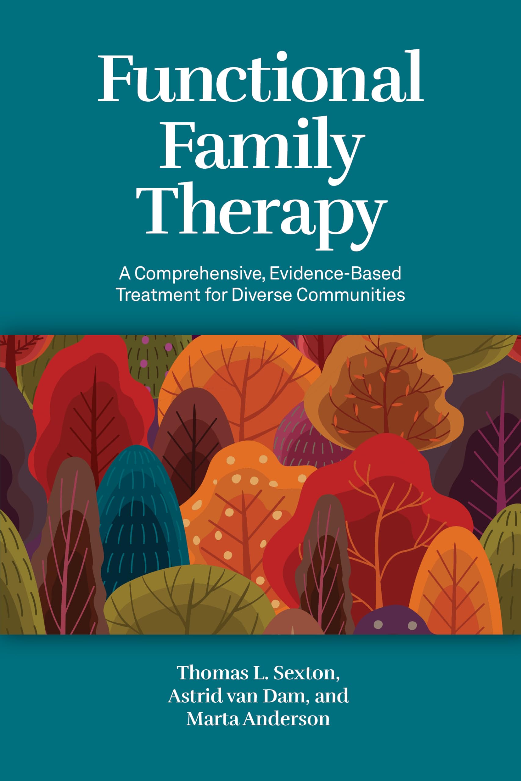 Cover of Functional Family Therapy: A Comprehensive, Evidence-Based Treatment for Diverse Communities