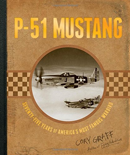 Cover of P-51 Mustang: Seventy-Five Years of America's Most Famous Warbird