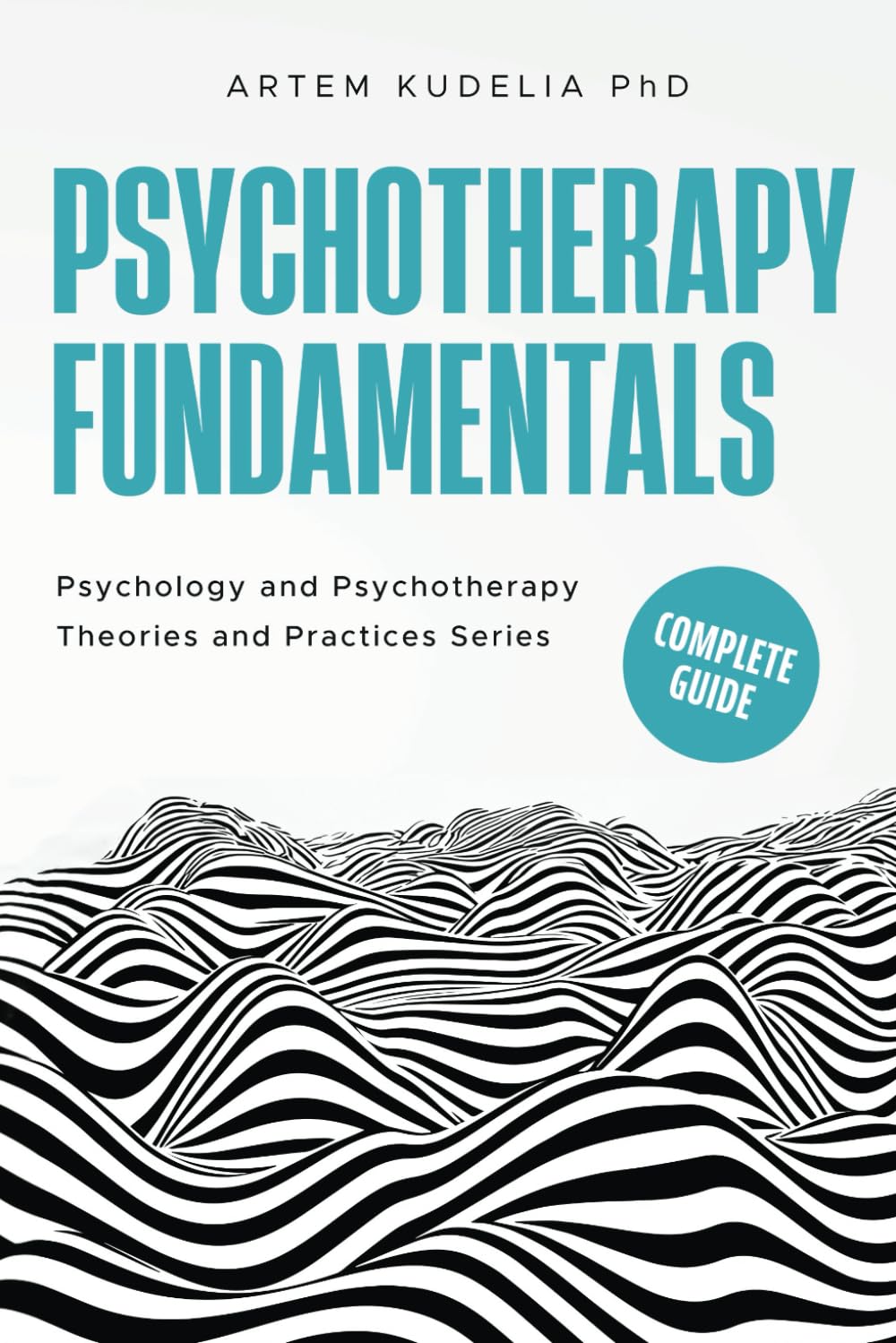 Cover of Psychotherapy Fundamentals: Complete Guide (Psychology and Psychotherapy: Theories and Practices)