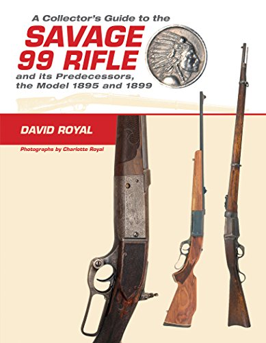 Cover of A Collector's Guide to the Savage 99 Rifle and its Predecessors, the Model 1895 and 1899