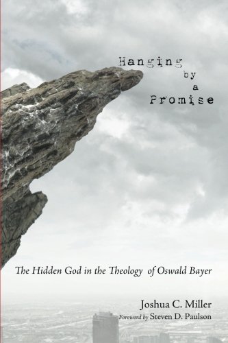 Cover of Hanging by a Promise: The Hidden God in the Theology of Oswald Bayer