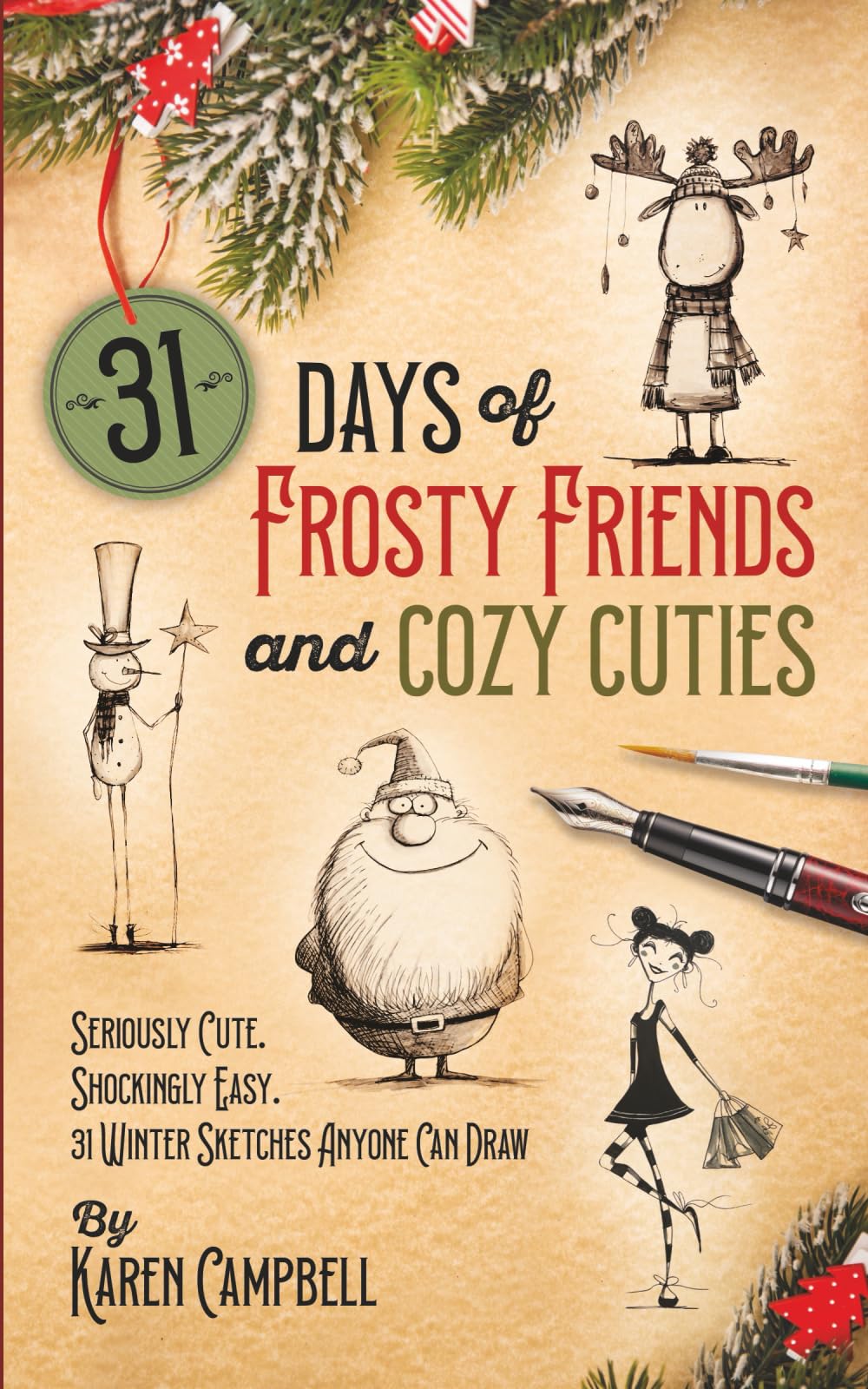 Cover of 31 Days of Frosty Friends and Cozy Cuties: Seriously Cute, Shockingly Easy. 31 Winter Sketches Anyone Can Draw!