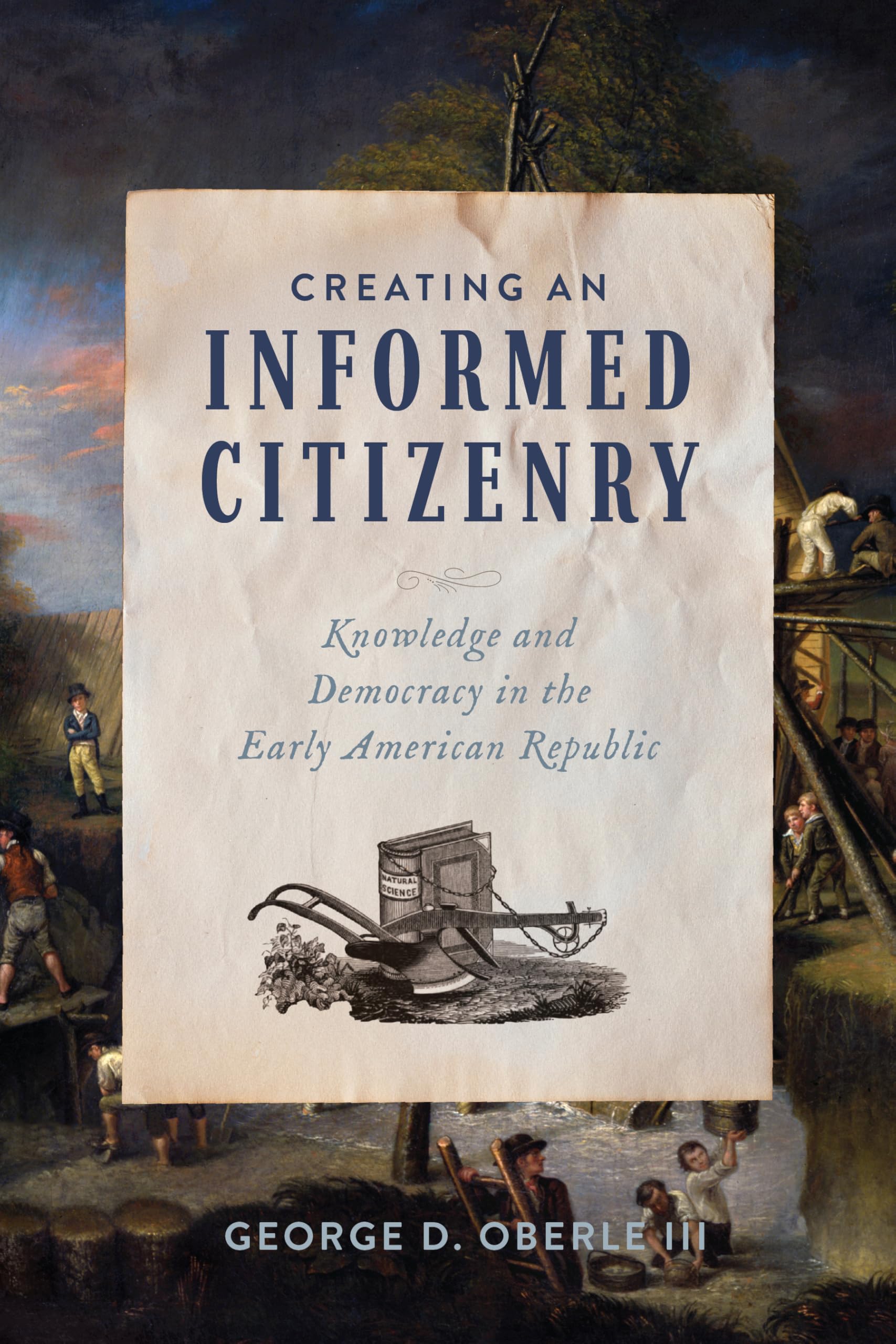 Cover of Creating an Informed Citizenry: Knowledge and Democracy in the Early American Republic (From Pamphlets to Podcasts: An Institute for Thomas Paine Studies Series)