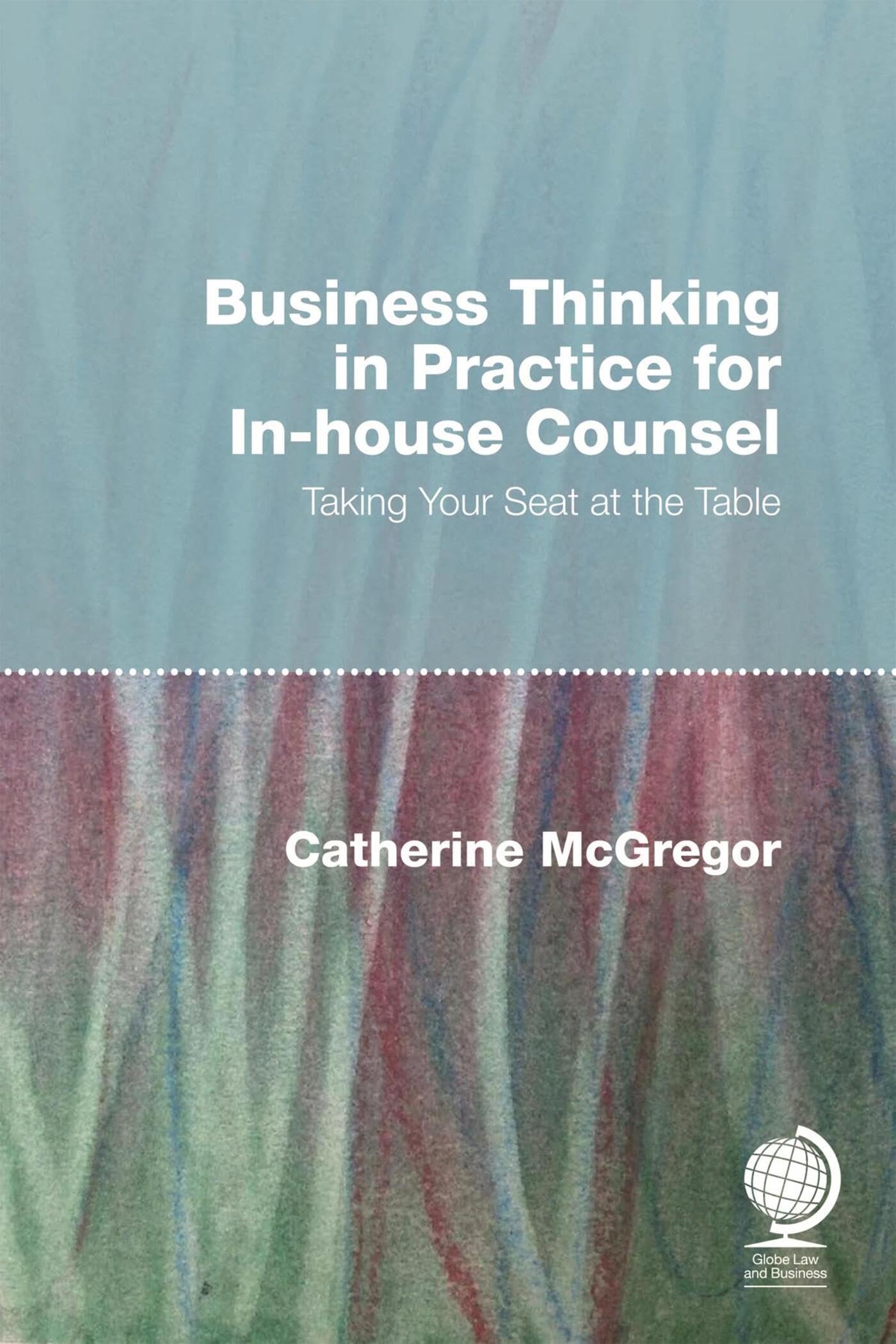 Cover of Business Thinking in Practice for In-House Counsel