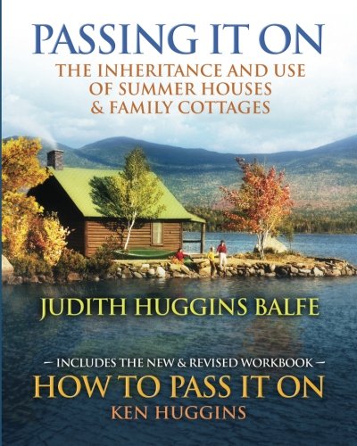 Cover of Passing It On: The Inheritance and Use of Summer Houses and Family Cottages - Including the workbook: How To Pass It On by Ken Huggin