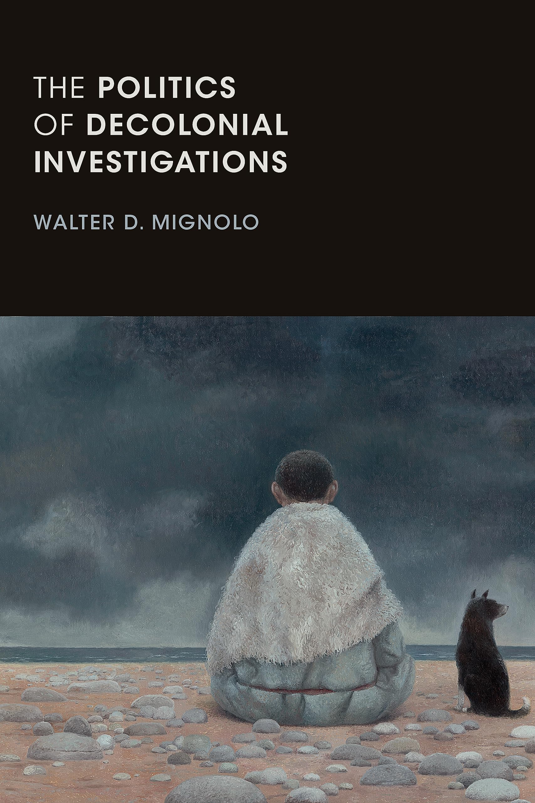 Cover of The Politics of Decolonial Investigations (On Decoloniality)