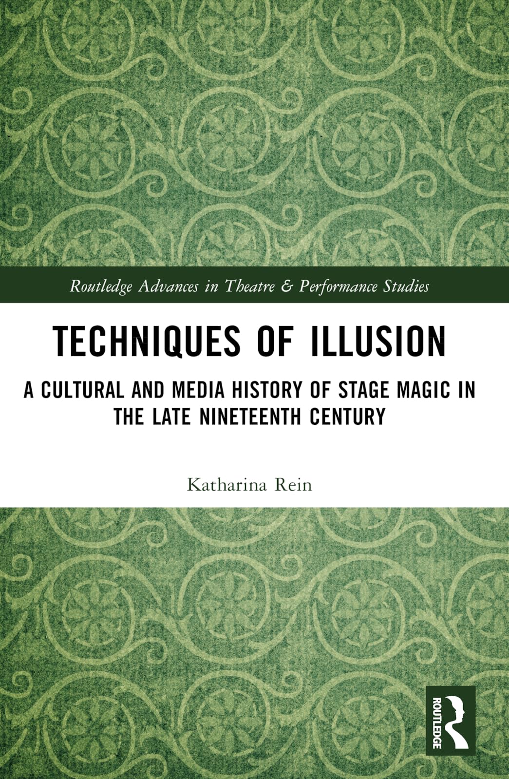 Cover of Techniques of Illusion: A Cultural and Media History of Stage Magic in the Late Nineteenth Century