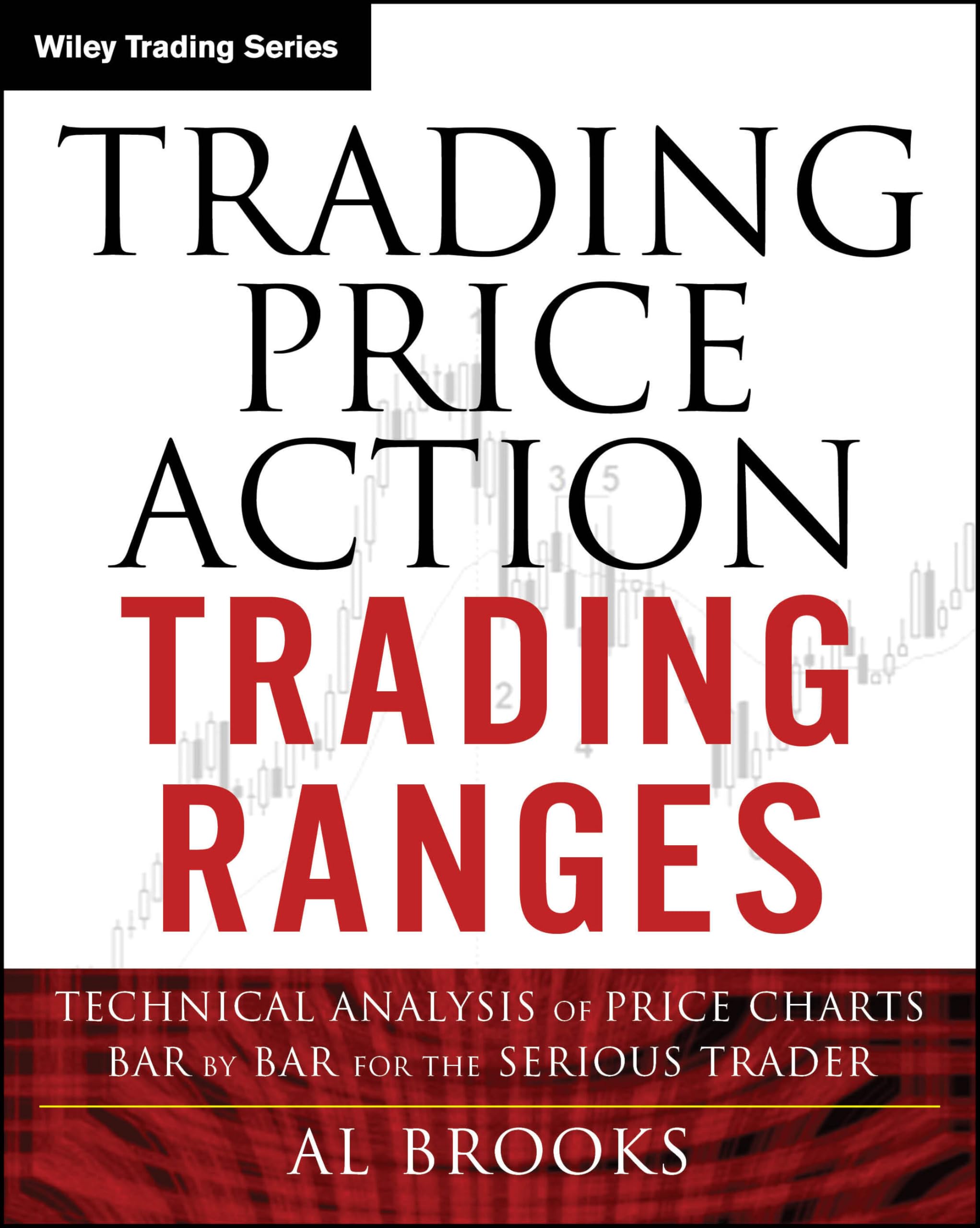 Cover of Trading Price Action Trading Ranges: Technical Analysis of Price Charts Bar by Bar for the Serious Trader (Wiley Trading)