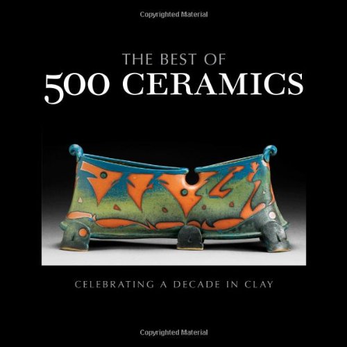 Cover of The Best of 500 Ceramics: Celebrating a Decade in Clay (500 Series)