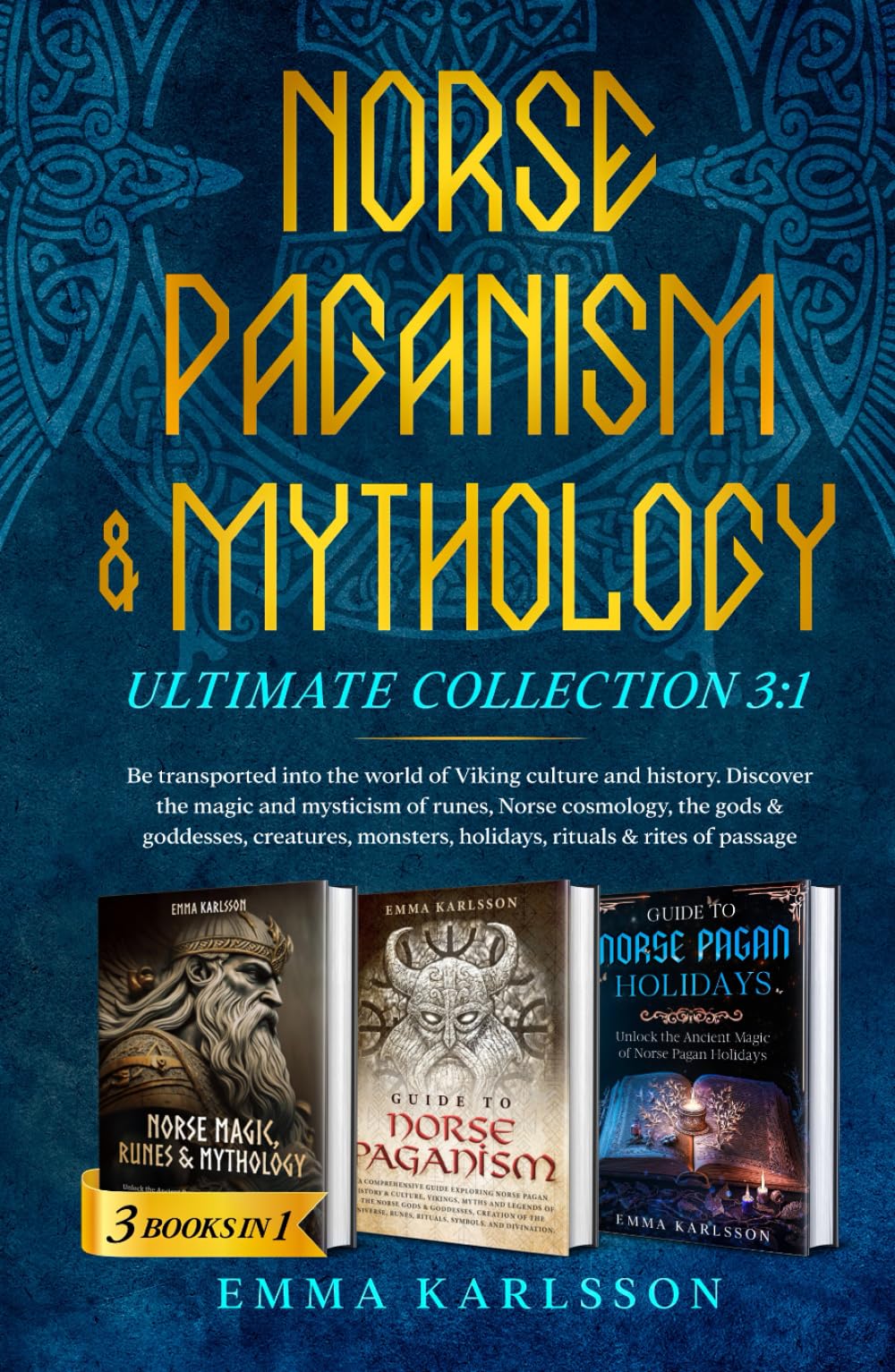 Cover of Norse Paganism & Mythology Ultimate Collection 3:1: Be transported into the world of Viking culture and history. Discover the magic and mysticism of ... & How to Incorporate into Your everyday life)