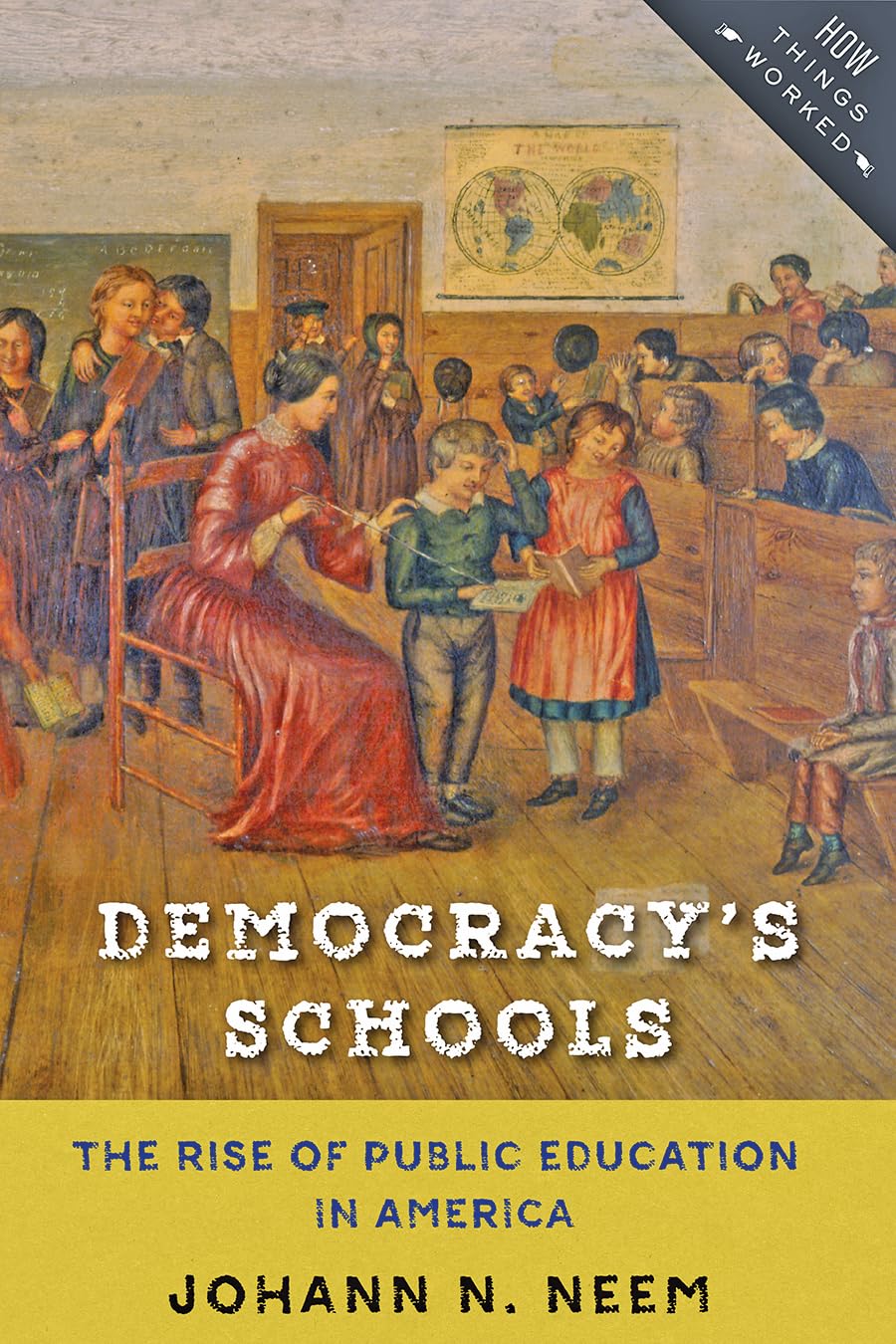 Cover of Democracy's Schools: The Rise of Public Education in America (How Things Worked)