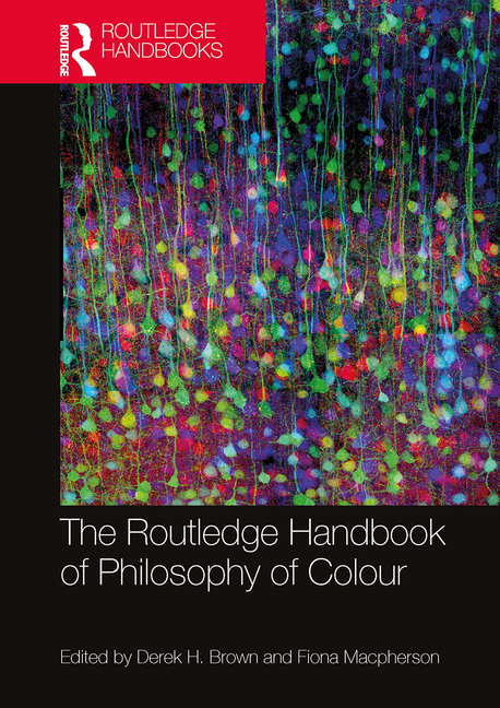 Cover of The Routledge Handbook of Philosophy of Colour
