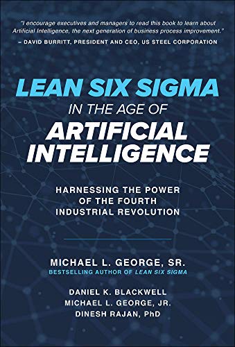 Cover of Lean Six Sigma in the Age of Artificial Intelligence: Harnessing the Power of the Fourth Industrial Revolution