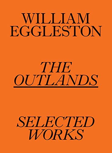 Cover of William Eggleston: The Outlands: Selected Works