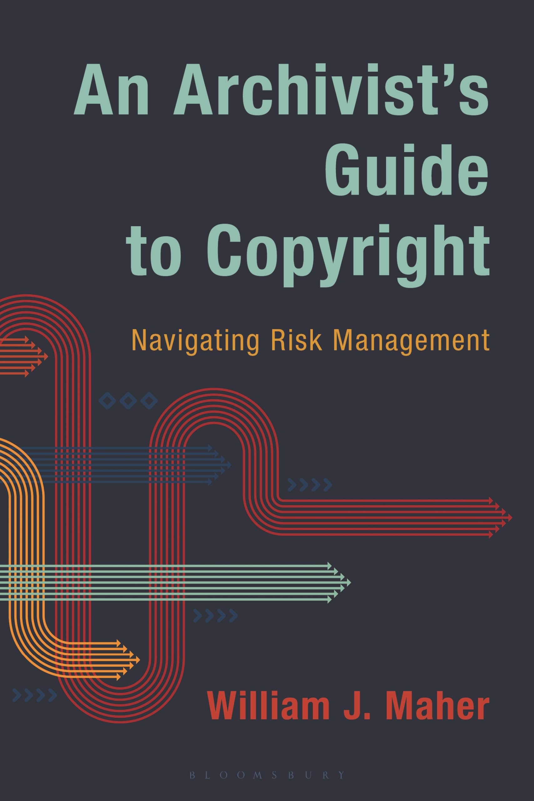 Cover of An Archivist's Guide to Copyright: Navigating Risk Management