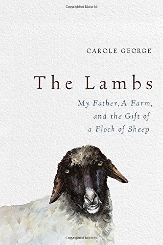 Cover of The Lambs: My Father, a Farm, and the Gift of a Flock of Sheep