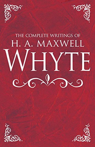 Cover of The Complete Writings of H. A. Maxwell Whyte