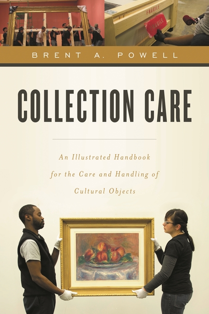 Cover of Collection Care: An Illustrated Handbook for the Care and Handling of Cultural Objects