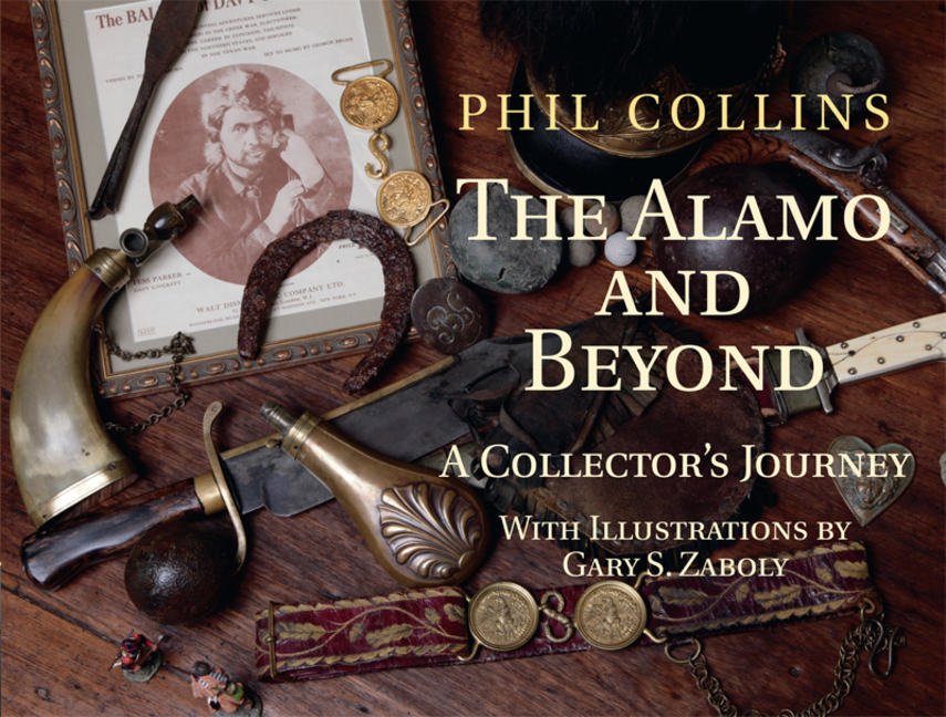 Cover of The Alamo and Beyond: A Collector's Journey (New Edition, New Introduction by Hardin)