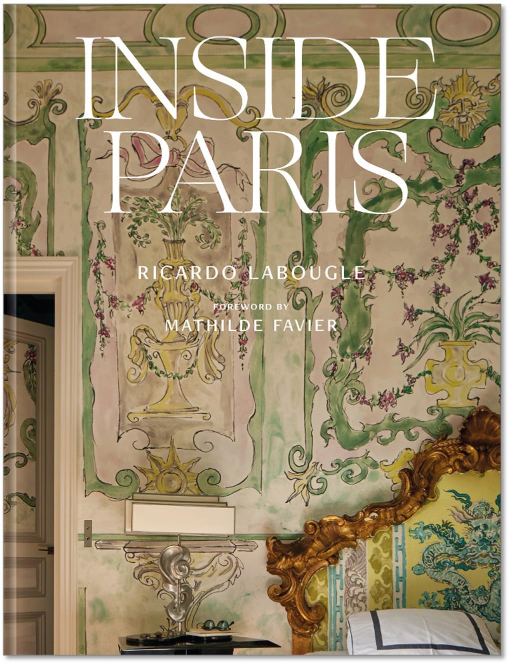 Cover of Inside Paris: An exclusive view inside the houses of Parisian interior and fashion designers, artists, and influencers