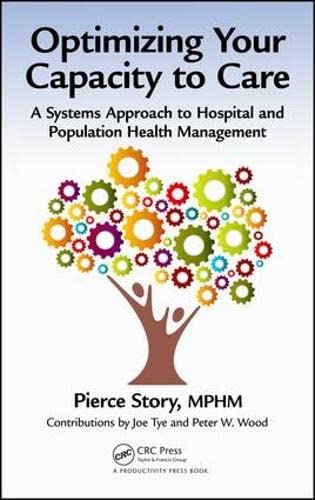 Cover of Optimizing Your Capacity to Care: A Systems Approach to Hospital and Population Health Management