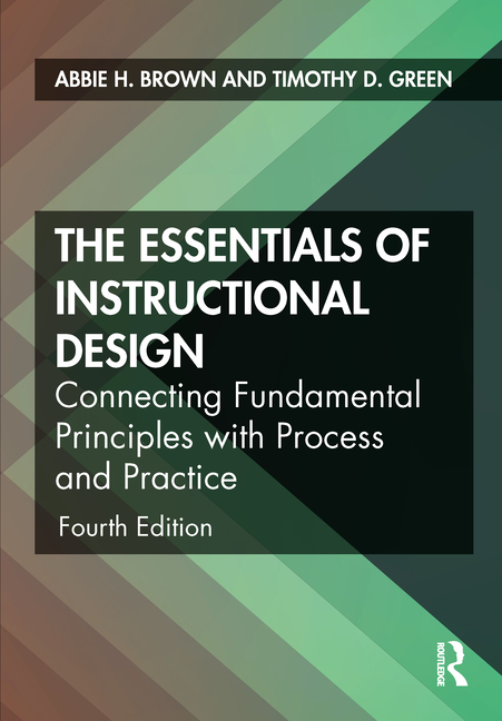 Cover of The Essentials of Instructional Design: Connecting Fundamental Principles with Process and Practice