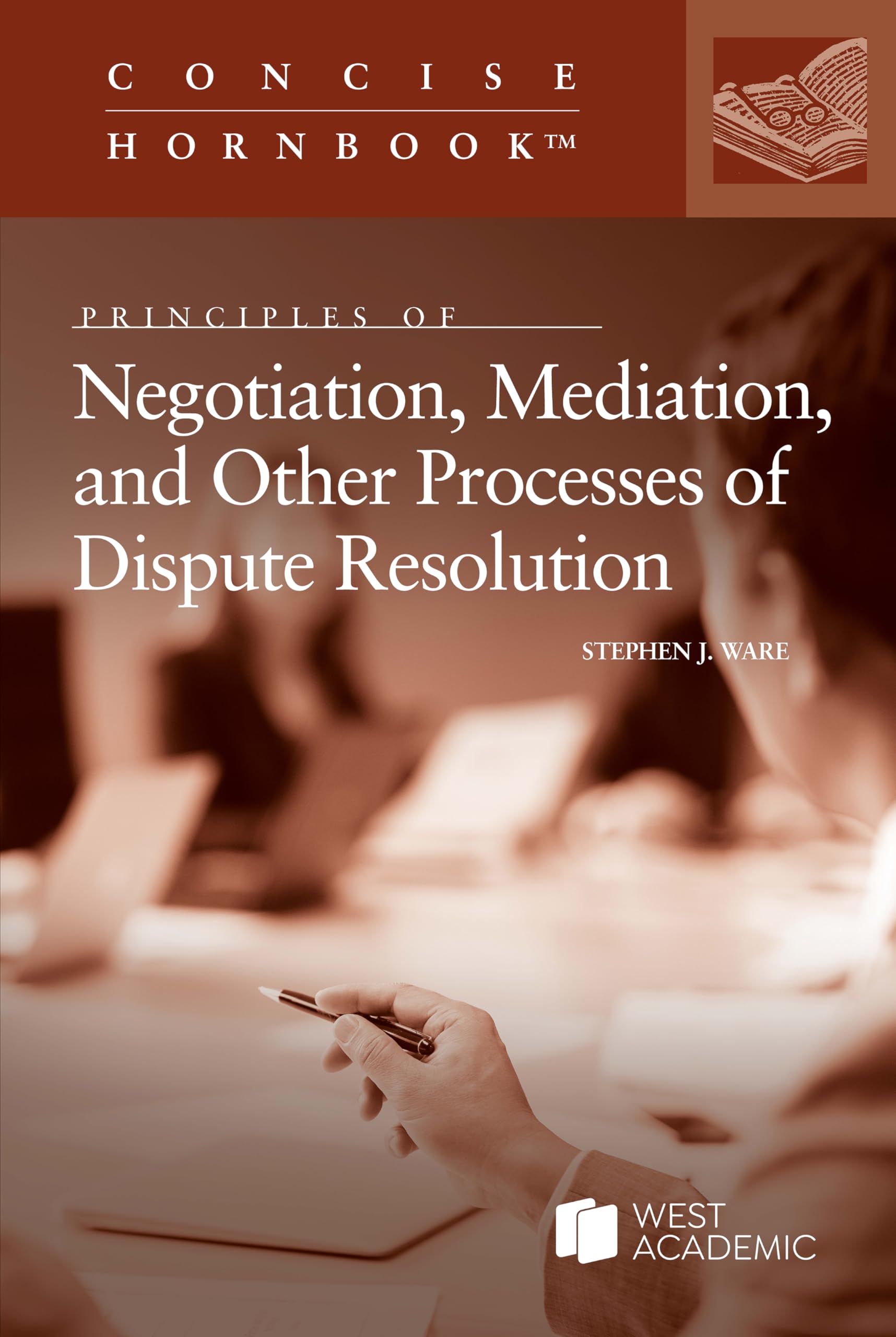 Cover of Principles of Negotiation, Mediation, and Other Processes of Dispute Resolution (Concise Hornbook Series)
